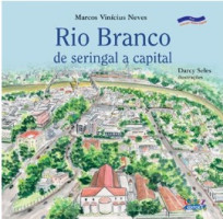 RIO BRANCO - DE SERINGAL A CAPITAL 
