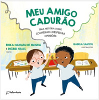 Meu Amigo Cadurão Uma história sobre cooperar e respeitar opiniões