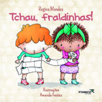 Tchau, fraldinhas! 
