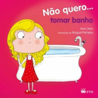 Não Quero... Tomar Banho - Coleção Não Quero 