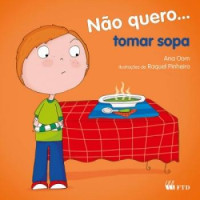 Não Quero... Tomar Sopa - Coleção Não Quero... 
