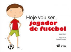 Hoje Vou Ser... Jogador de Futebol 