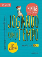 JOGANDO COM O TEMPO - MINHAS HISTORIAS 