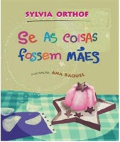 Se as coisas fossem mães 