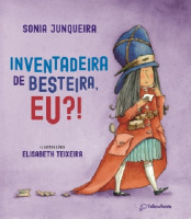 Inventadeira de besteira, eu?! 