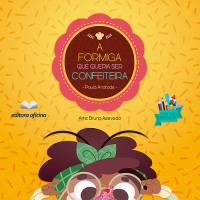 A Formiga Que Queria Ser Confeiteira  