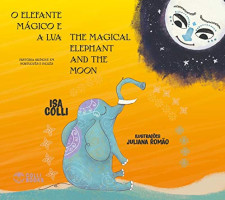 Elefante Mágico e a Lua, O The magical elephant and the moon