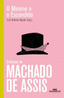 Mínimo e o escondido: crônicas de Machado de Assis 