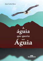 A Águia Que Queria Ser Águia 