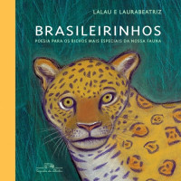 BRASILEIRINHOS  POESIA PARA OS BICHOS MAIS ESPECIAIS DA NOSSA FAUNA