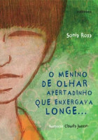 O Menino de Olhar Apertadinho Que Enxergava Longe... 