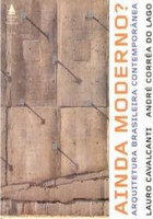 Ainda Moderno? - Arquitetura Brasileira Contemporanea 