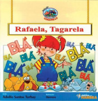 Rafaela, Tagarela 