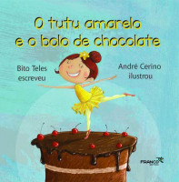 O tutu amarelo e o bolo de chocolate 