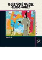 Que você vai ser quando morrer?, O 