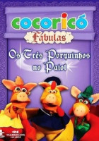 Cocoricó Fábulas - Os três porquinhos no paiol 