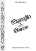 Biografia do Branco COLECAO AQUARELA