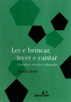 Ler e Brincar, tecer e Cantar Literatura, Escrita e Educação 
