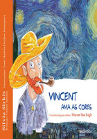 Vicent Ama as Cores - Uma História Para Conhecer Vicent Van Gogh