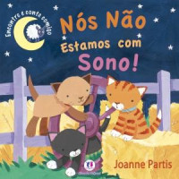 Nós não estamos com sono! 