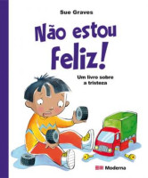 Não Estou Feliz! Um Livro Sobre a Tristeza 