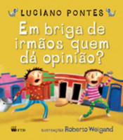 Em Briga de Irmãos Quem dá Opinião? 