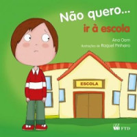 Não Quero... Ir à Escola - Coleção Não Quero... 